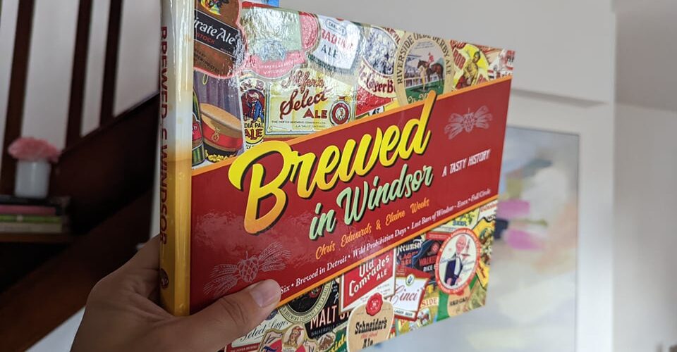 Brewed in Windsor book about the history of brewing in Windsor, Ontario.