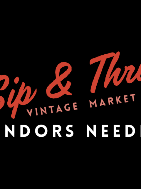 Sip & Thrift Vendors Needed